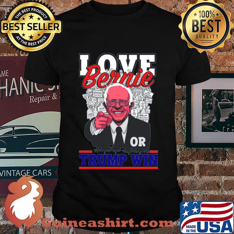Love bernie or trump win 2020 shirt
