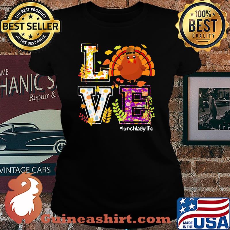 Love lunch lady life turkey thanksgiving s Laides tee