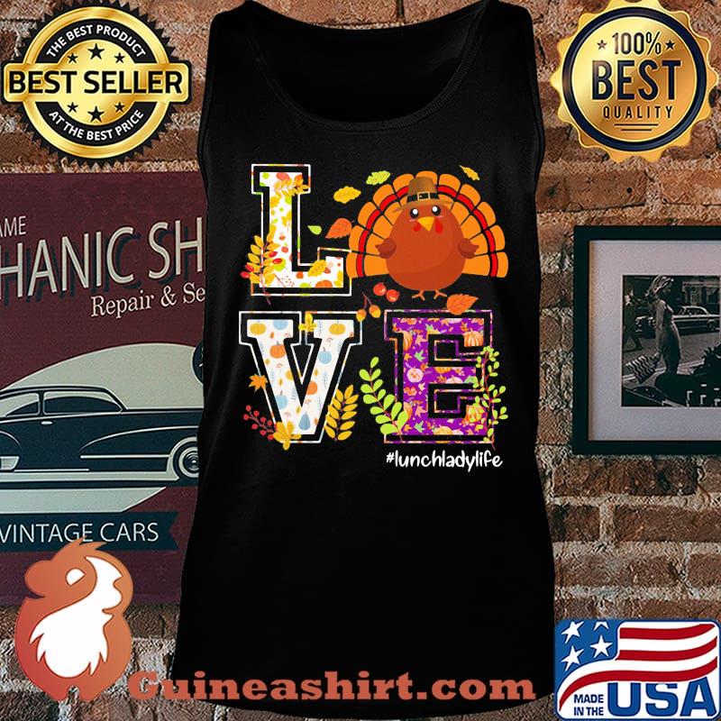 Love lunch lady life turkey thanksgiving s Tank top