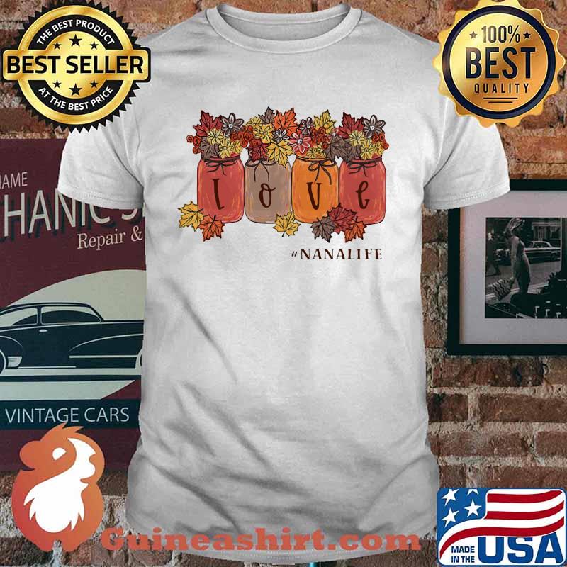 Love nana life maple leaves shirt