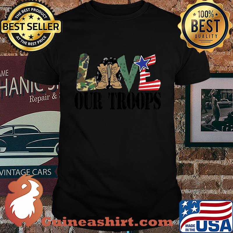 Love our troops veteran america happy independence day shirt
