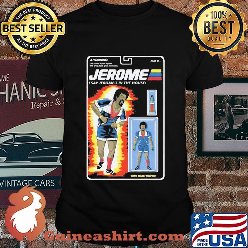 Martin jerome i say jerome's in the house shirt