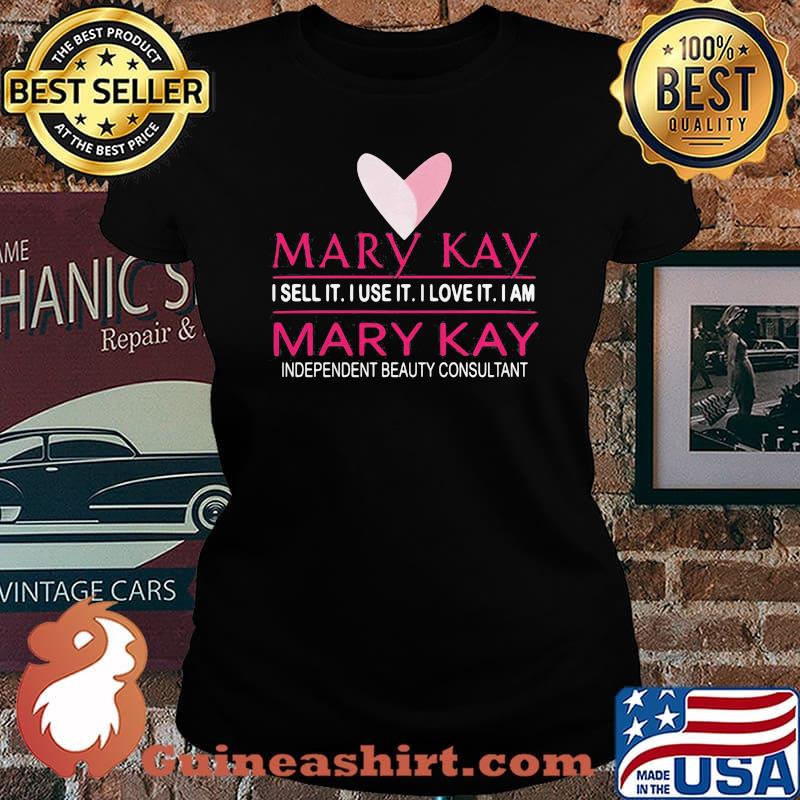 Mary kay i sell it i use it i love it i am mary kay independent beauty consultant s Laides tee