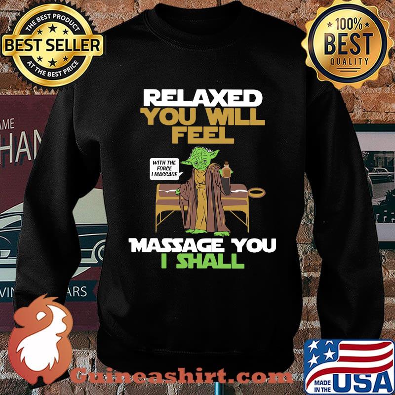 Master yoda relaxed you will feel massage you i shall s Sweater