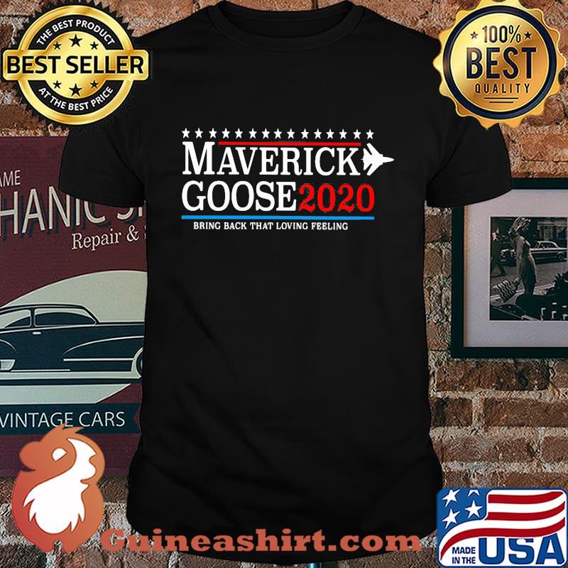 Maverick goose 2020 bring back that loving feeling star shirt