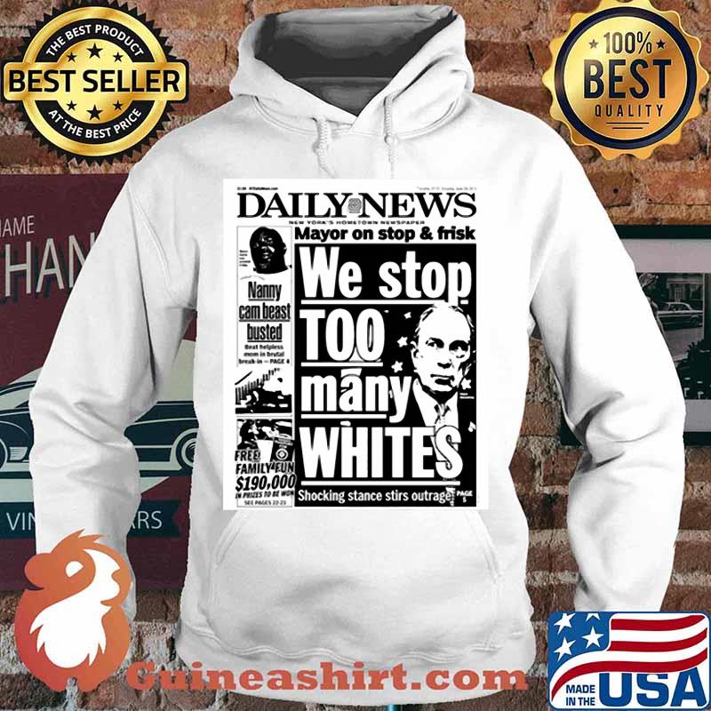 Mayor Bloomberg newspaper daily news mayor on stop and frisk we stop too many whites shocking stance stir outage s Hoodie