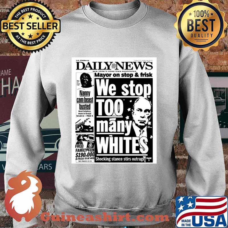 Mayor Bloomberg newspaper daily news mayor on stop and frisk we stop too many whites shocking stance stir outage s Sweater
