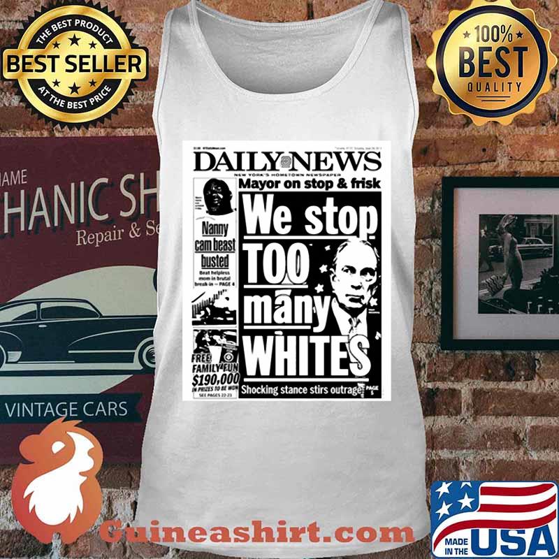 Mayor Bloomberg newspaper daily news mayor on stop and frisk we stop too many whites shocking stance stir outage s Tank top