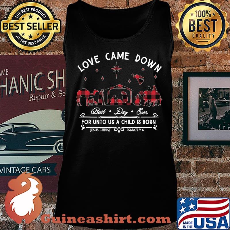 Merry christmas love came down best day ever for unto us a child is born jesus christ isaiah s Tank top