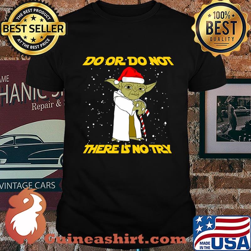 Merry christmas master yoda do or do not there is no try shirt