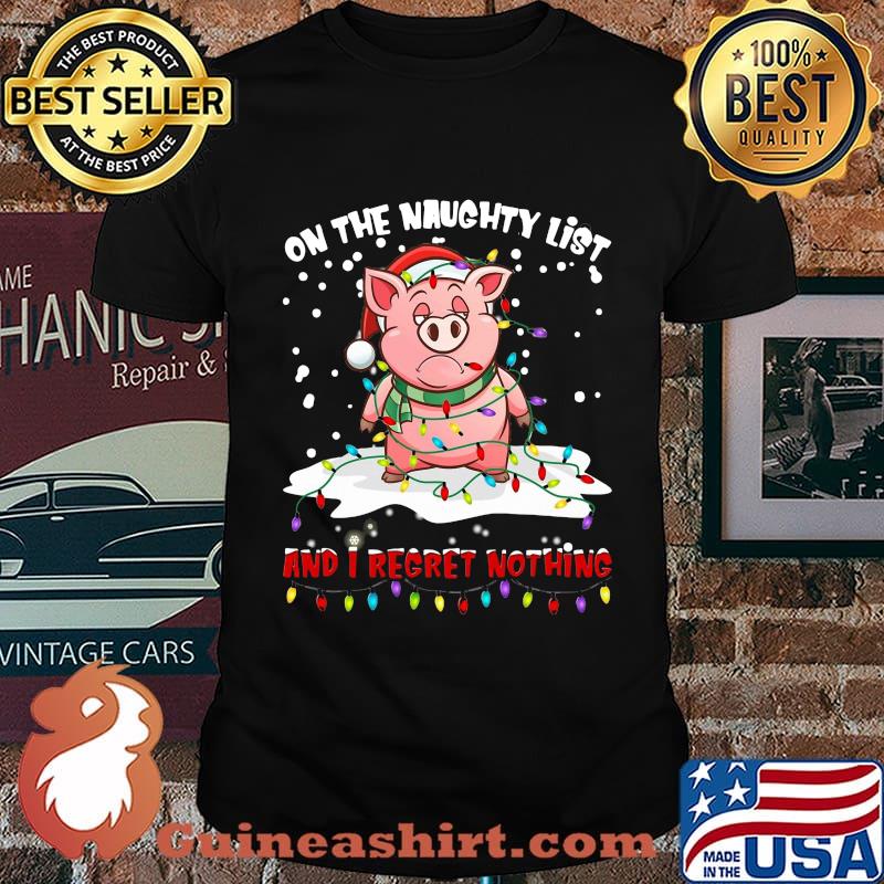Merry christmas pig santa on the naughty list and i regret nothing lights shirt