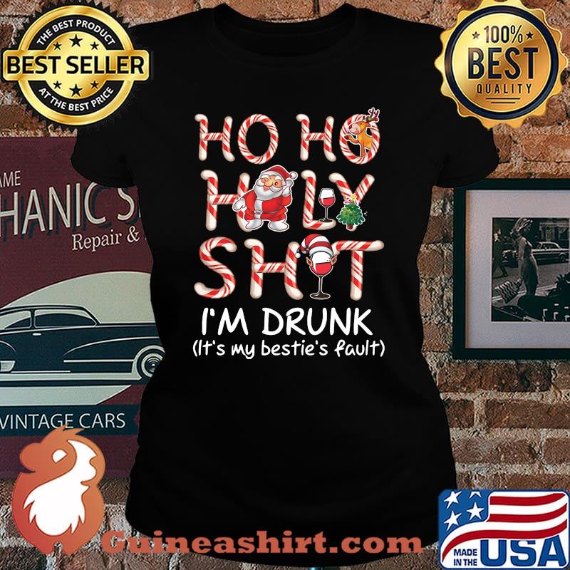 Merry christmas santa claus ho ho holy shit i'm drunk it's my bestie's fault s Laides tee