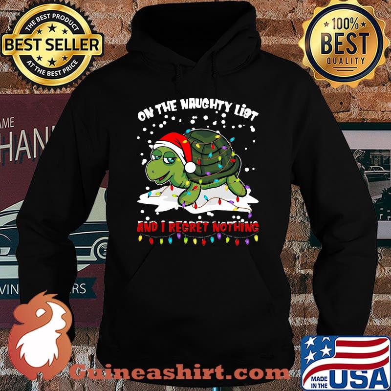 Merry christmas turtle on the naughty list and i regret nothing s Hoodie