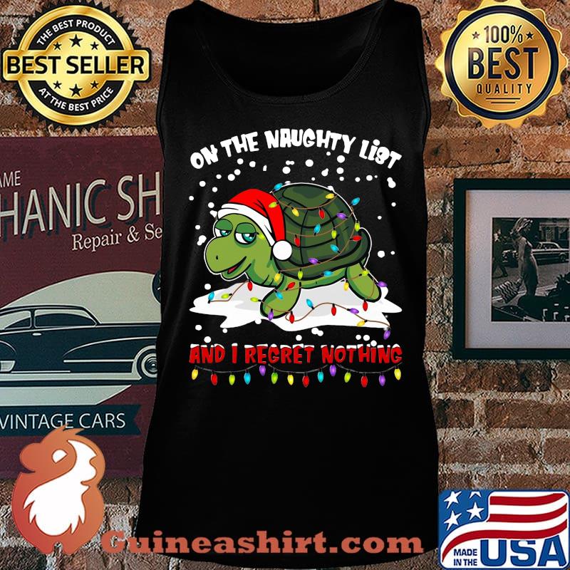 Merry christmas turtle on the naughty list and i regret nothing s Tank top