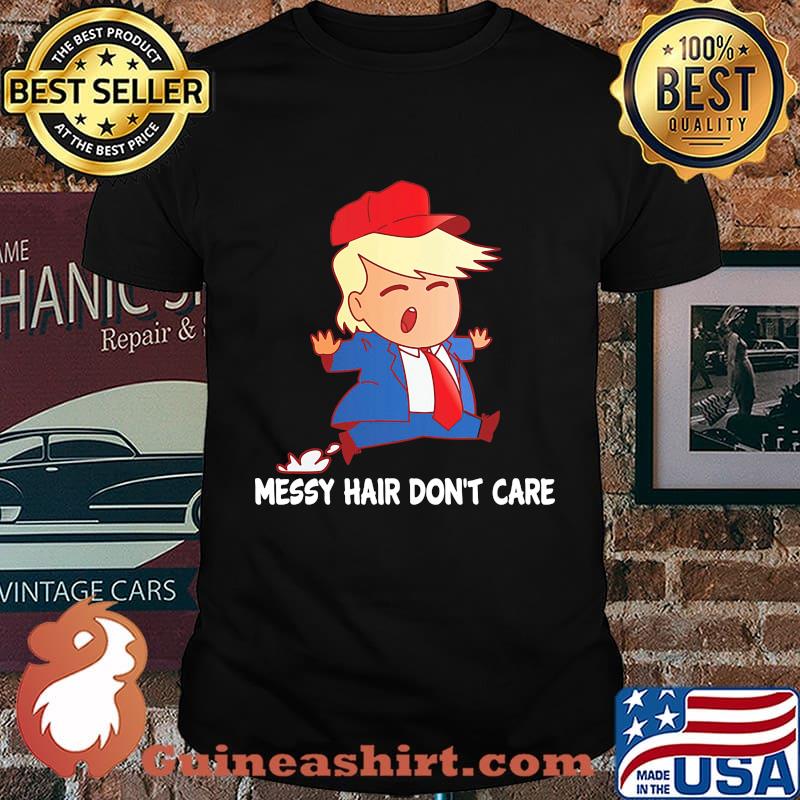 Messy Hair Don't Care Trump With Red Hat Shirt