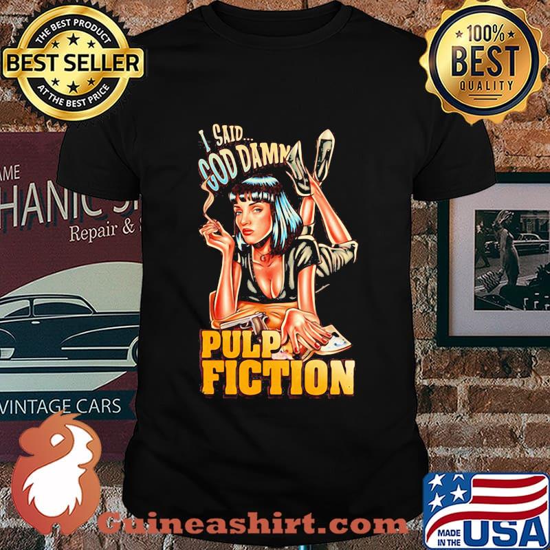 Mia wallace i said goddamn pulp fiction shirt