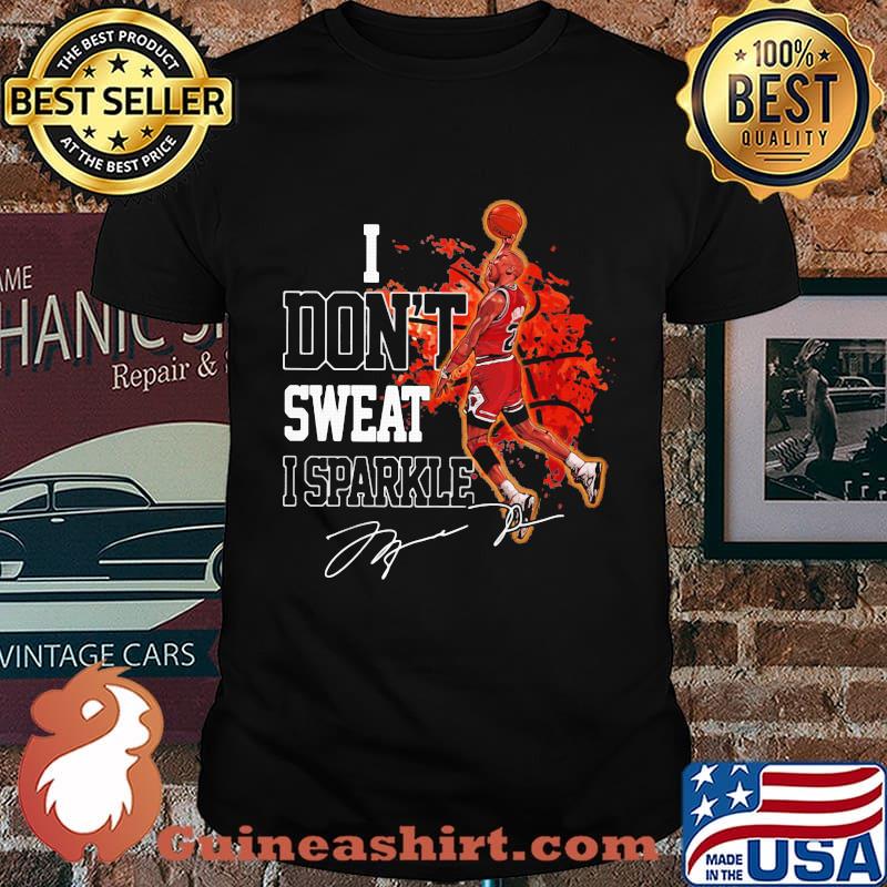 Michael jordan i don't sweat i sparkle signature shirt