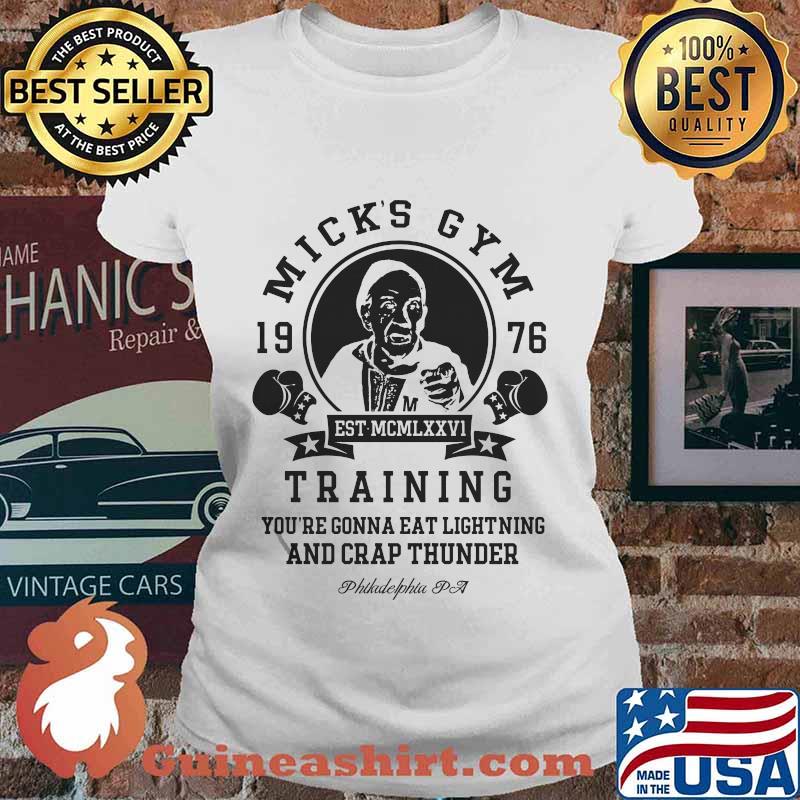 Mick's gym 1976 training you're gonna eat lightning and crap thunder philadelphia pa s Ladies tee