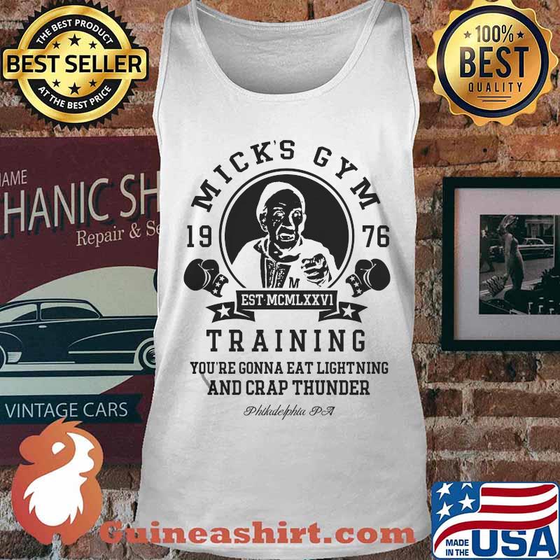 Mick's gym 1976 training you're gonna eat lightning and crap thunder philadelphia pa s Tank top