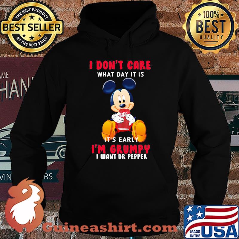 Mickey mouse i don't care what day it is it's early i'm grumpy i want dr pepper s Hoodie