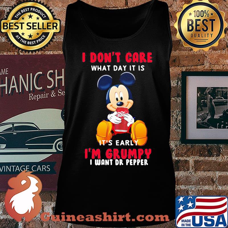 Mickey mouse i don't care what day it is it's early i'm grumpy i want dr pepper s Tank top