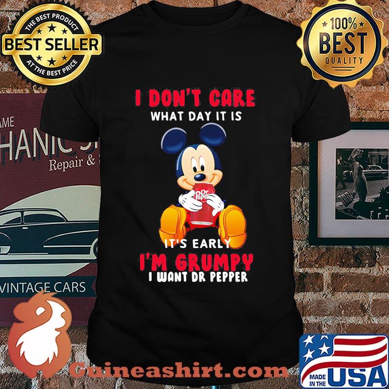 Mickey mouse i don't care what day it is it's early i'm grumpy i want dr pepper shirt