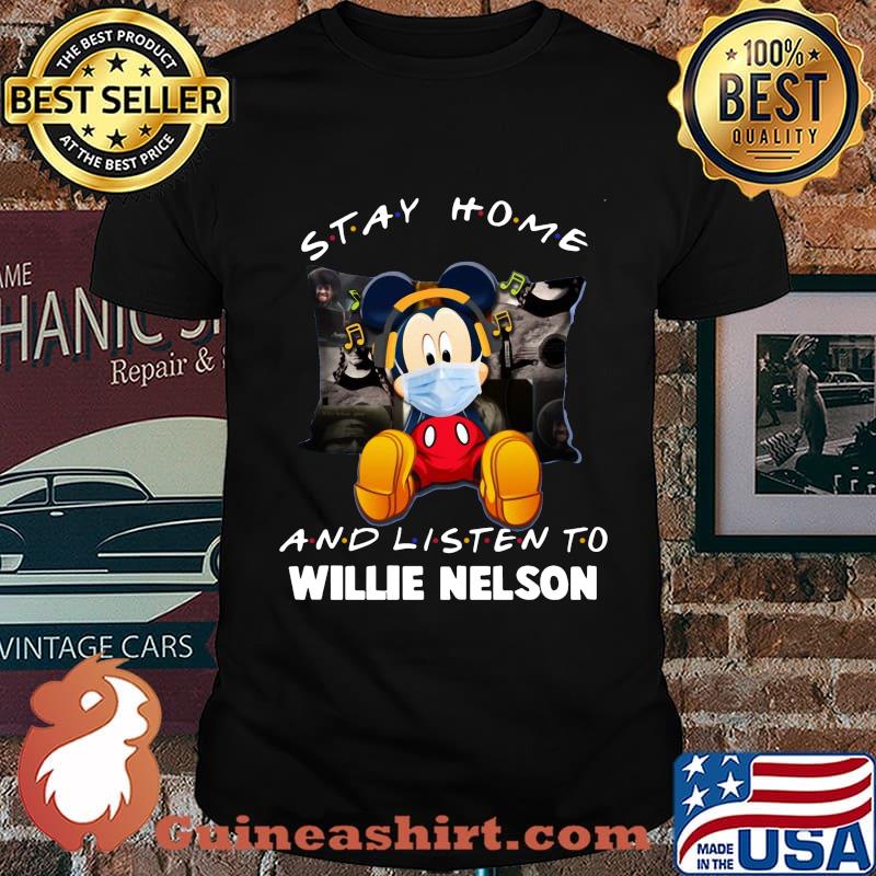 Mickey mouse mask stay home and listen willie nelson shirt