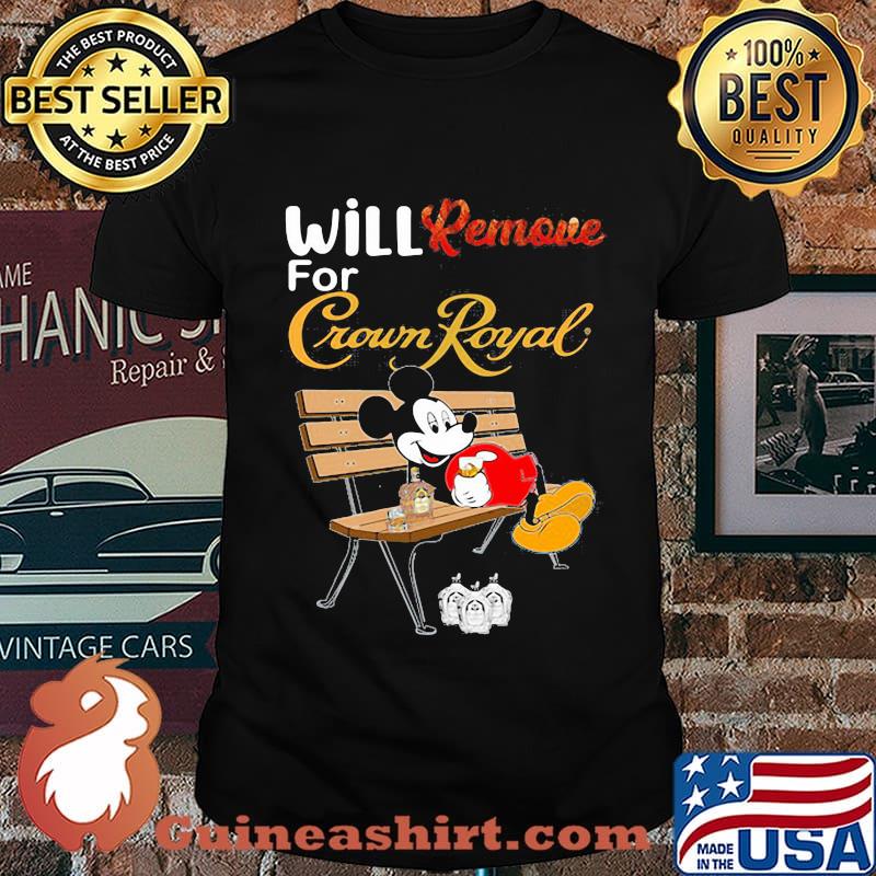 Mickey mouse will remove for crown royal shirt