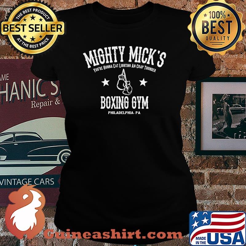 Mighty mick's you're gonna eat lightning and crap thunder boxing gym philadelphia pa s Laides tee