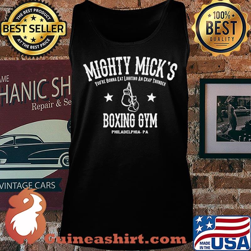 Mighty mick's you're gonna eat lightning and crap thunder boxing gym philadelphia pa s Tank top