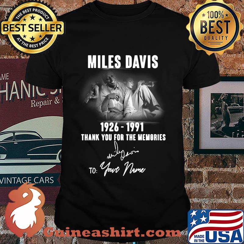 Miles davis 1926 1991 thank you for the memories to your name signature shirt
