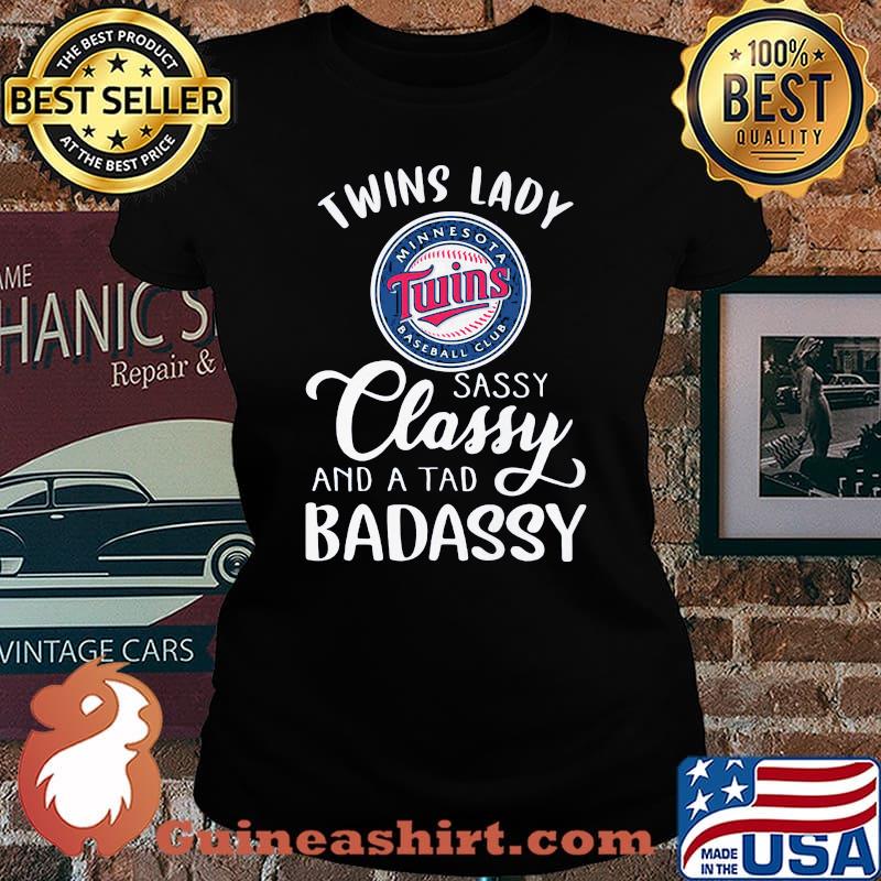 Minnesota twins lady sassy classy and a tad badassy s Laides tee