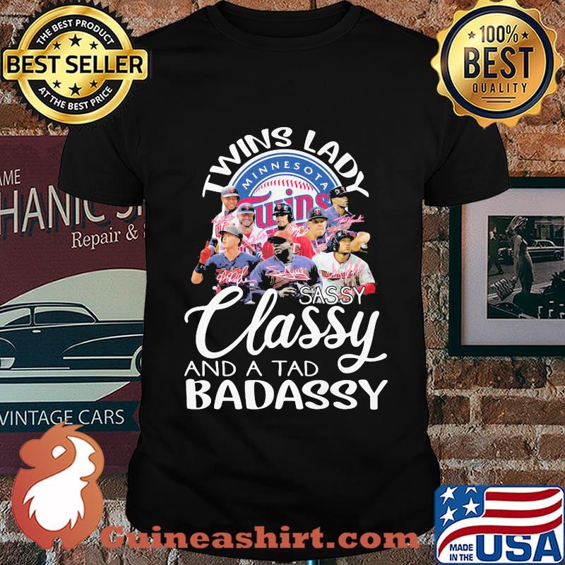 Minnesota twins lady sassy classy and a tad badassy signatures shirt
