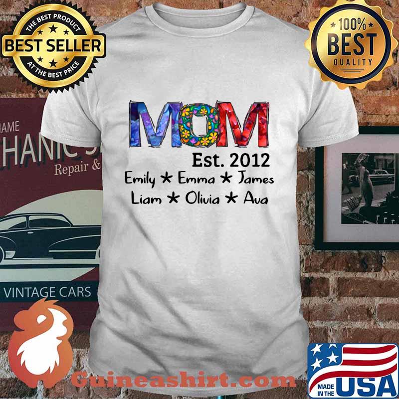 Mom est 2012 emily emma james liam olivia ava shirt