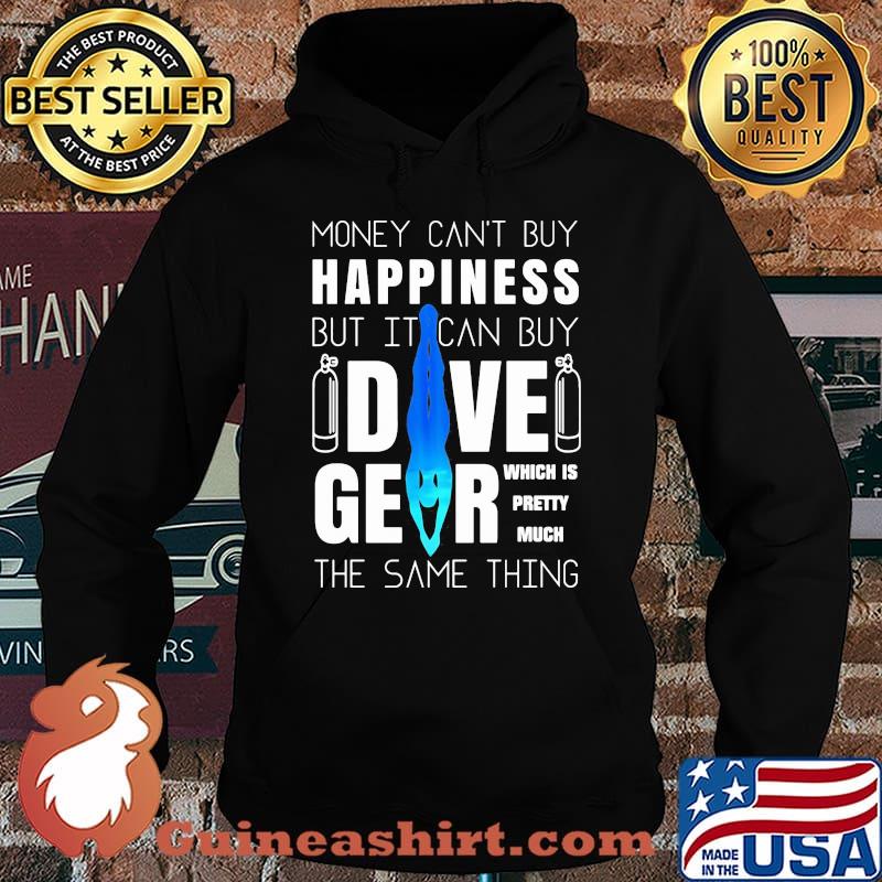 Money can't buy happiness but it can buy dive gear which is pretty much the same thing s Hoodie