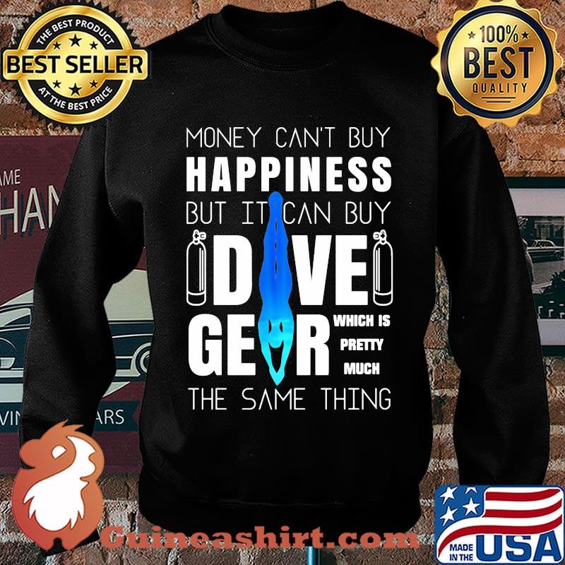 Money can't buy happiness but it can buy dive gear which is pretty much the same thing s Sweater