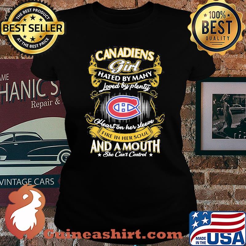Montreal canadiens girl hated by many loved by plenty heart on her sleeve fire in her soul and a mouth she can't control stars s Laides tee