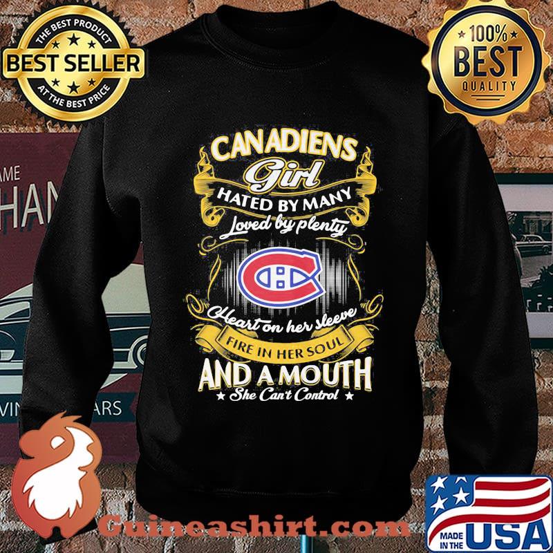Montreal canadiens girl hated by many loved by plenty heart on her sleeve fire in her soul and a mouth she can't control stars s Sweater