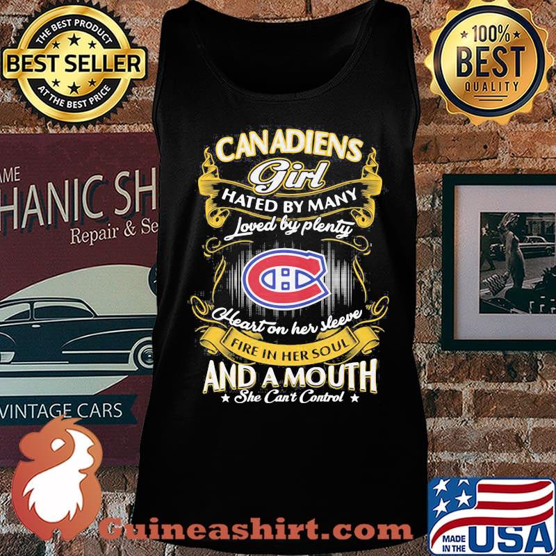 Montreal canadiens girl hated by many loved by plenty heart on her sleeve fire in her soul and a mouth she can't control stars s Tank top