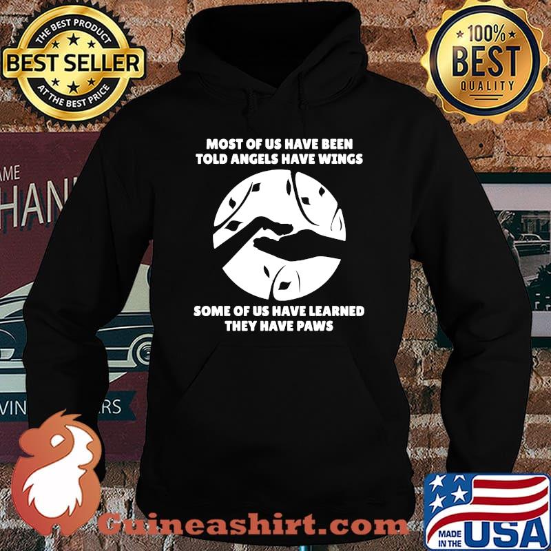 Most of us have been told angels have wings some of us have learned they have paws s Hoodie