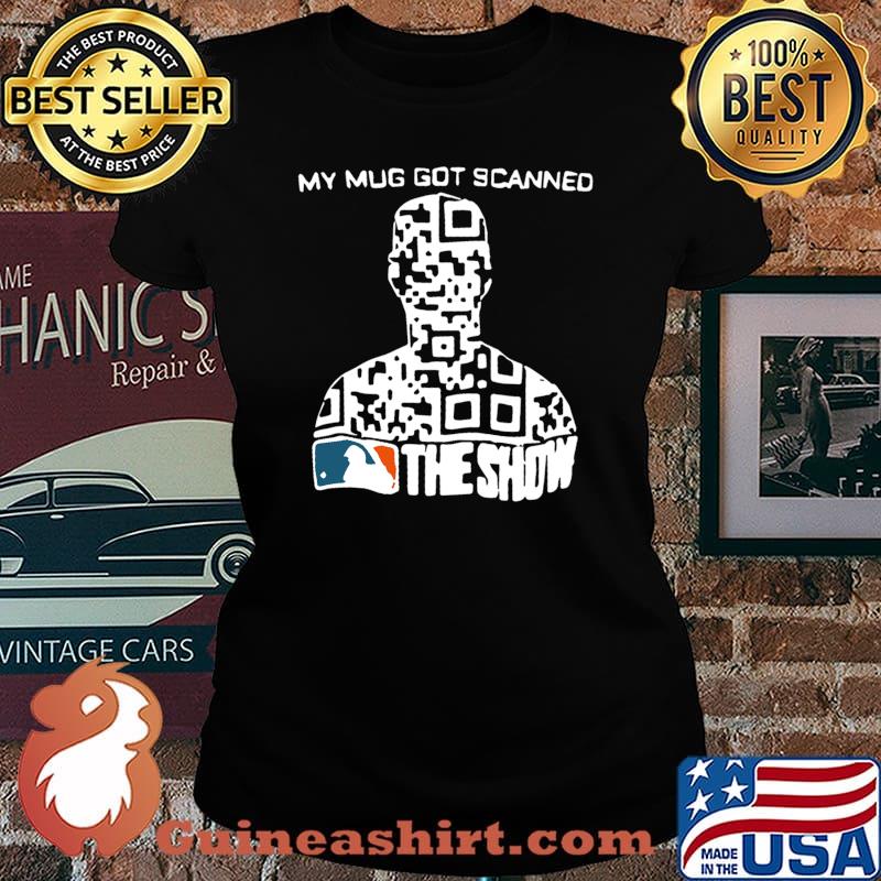 My mug got scanned the show mlb baseball s Laides tee