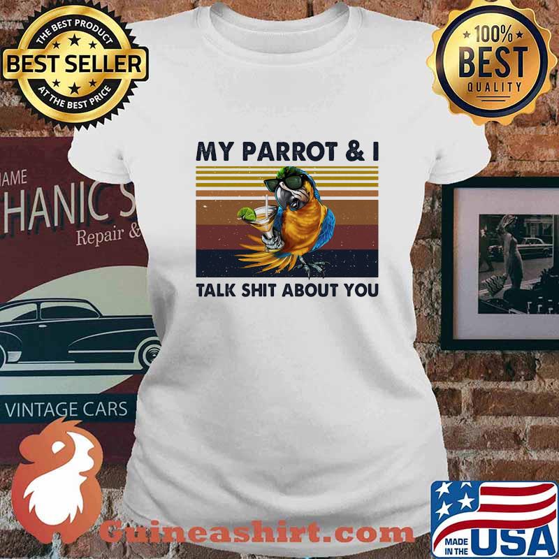MY PARROT AND I TALK SHIT ABOUT YOU VINTAGE RETRO SHIRT Ladies tee