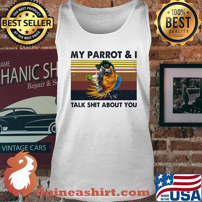 MY PARROT AND I TALK SHIT ABOUT YOU VINTAGE RETRO SHIRT Tank top