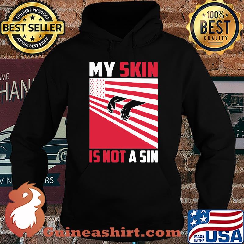 My skin is not a sin black lives matter american flag s Hoodie