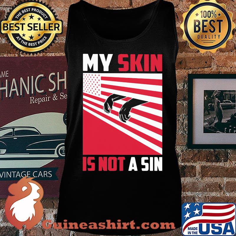 My skin is not a sin black lives matter american flag s Tank top