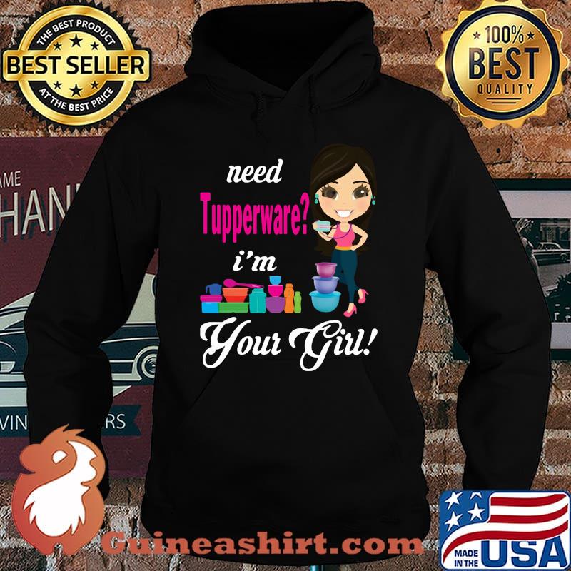 Need tupperware i'm your girl s Hoodie