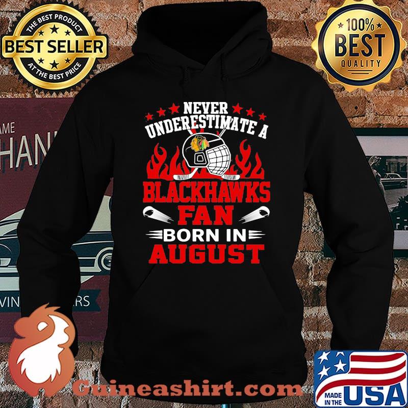Never underestimate a chicago blackhawks fan born in august s Hoodie