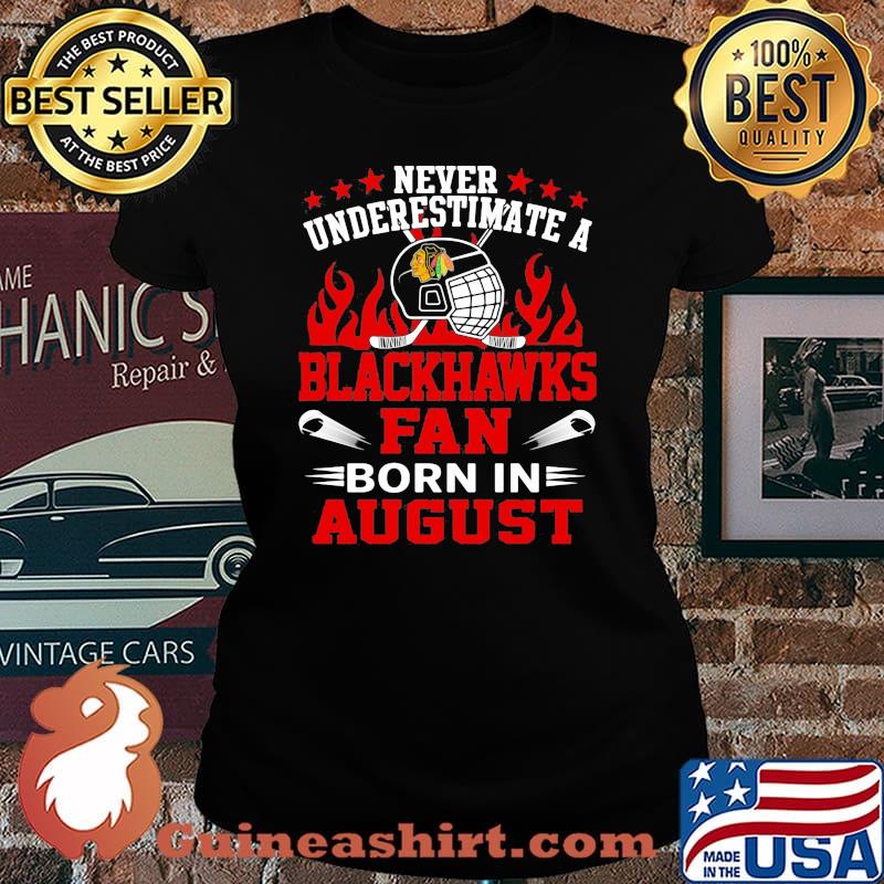 Never underestimate a chicago blackhawks fan born in august s Laides tee