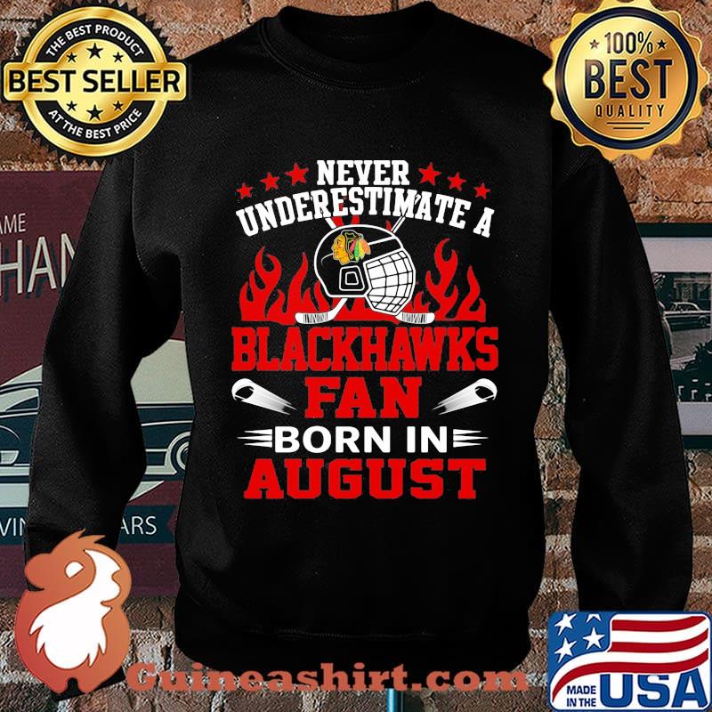 Never underestimate a chicago blackhawks fan born in august s Sweater