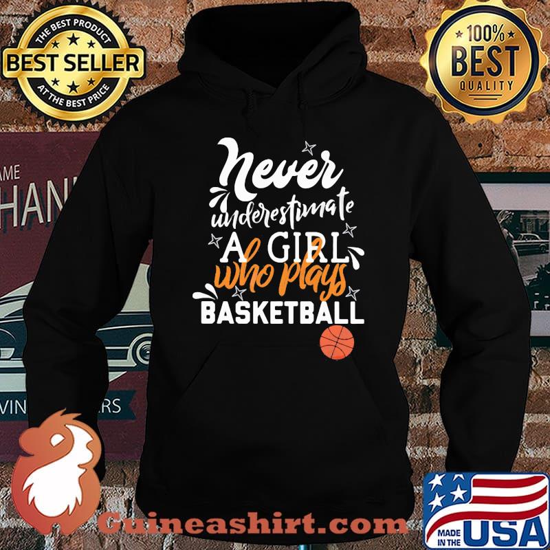 Never underestimate a girl who plays basketball s Hoodie